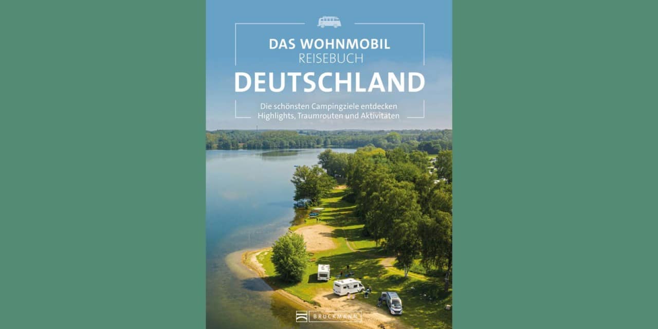 Das Wohnmobil-Reisebuch Deutschland: die schönsten Campingziele entdecken